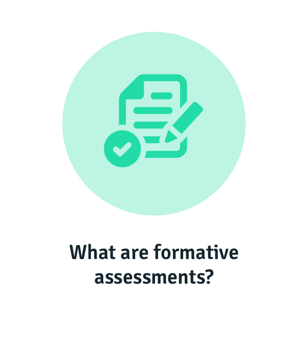 What are formative assessments?