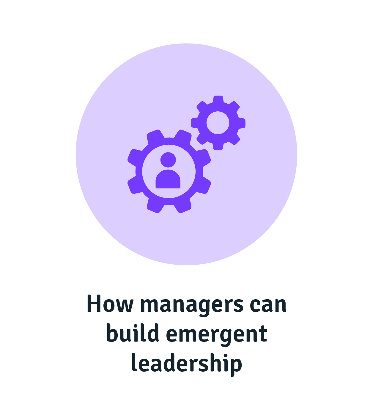 How managers can build emergent leadership