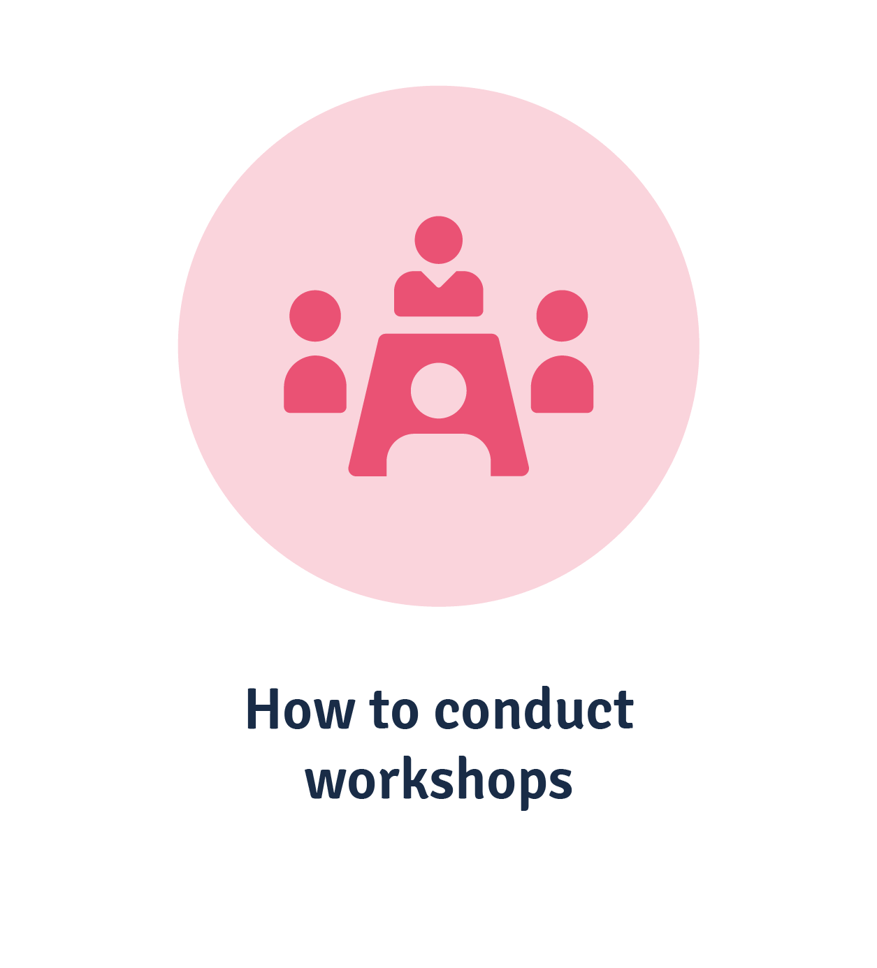 How to conduct workshops