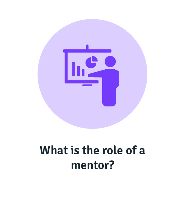 What is the role of a mentor?