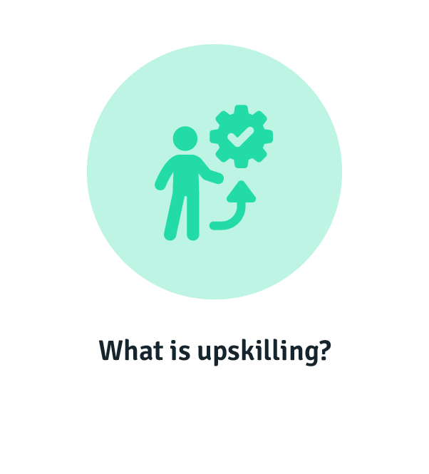 What is upskilling