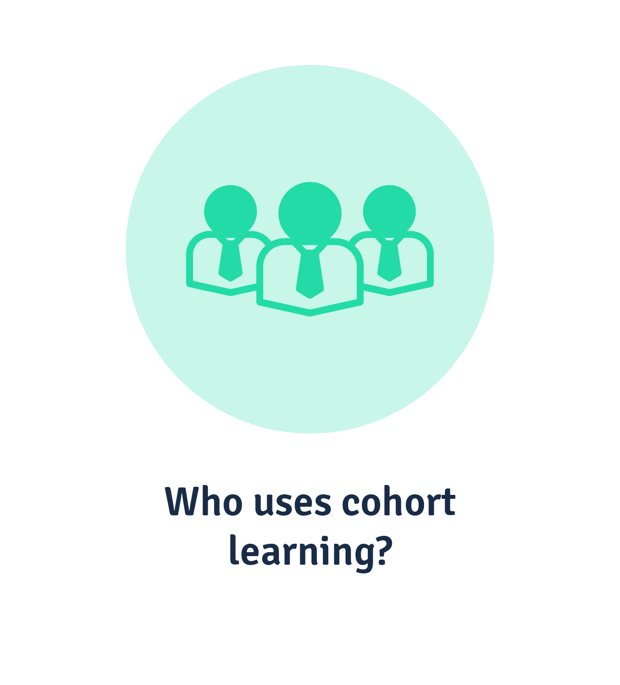 Who uses cohort learning?